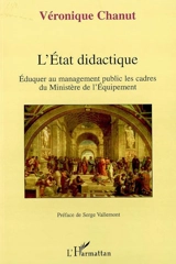 L'Etat didactique : éduquer au management public les cadres du Ministère de l'équipement - Véronique Chanut