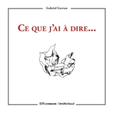 Ce que j'ai à dire... - Gabriel Garran