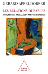 Les relations durables : amoureuses, amicales et professionnelles - Gérard Apfeldorfer