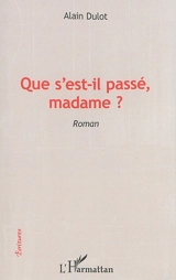 Que s'est-il passé, madame ? - Alain Dulot