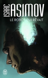 Le robot qui rêvait - Isaac Asimov