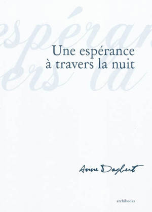 Une espérance à travers la nuit - Anne Dagbert