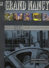 Le Grand Nancy : histoire d'un espace urbain - Paulette Choné