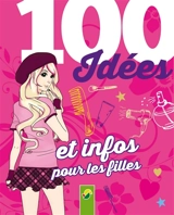 100 idées et infos pour les filles - Karla S. Sommer