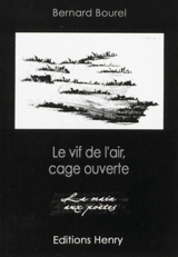 Le vif de l'air, cage ouverte - Bernard Bourel