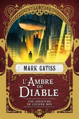 Une aventure de Lucifer Box. Vol. 2. L'ambre du diable - Mark Gatiss