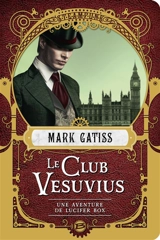 Une aventure de Lucifer Box. Le club Vesuvius - Mark Gatiss