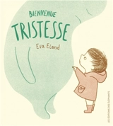 Bienvenue tristesse - Eva Eland