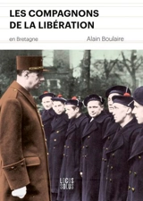 Les compagnons de la Libération en Bretagne - Alain Boulaire