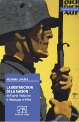 La destruction de la raison. Vol. 3. De l'après-Nietzsche à Heidegger et Hitler - György Lukacs