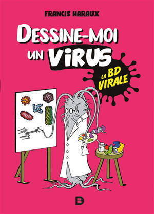 Dessine-moi un virus : la BD virale - Francis Haraux