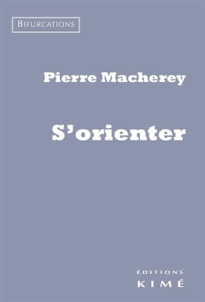 S'orienter - Pierre Macherey