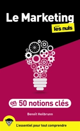 Le marketing pour les nuls en 50 notions clés : l'essentiel pour tout comprendre - Benoît Heilbrunn