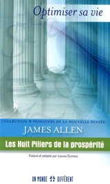 Les huit piliers de la prospérité : optimiser sa vie - James Allen
