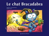 Le chat Bracadabra - Stéphanie Dunand-Pallaz