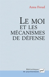 Le moi et les mécanismes de défense - Anna Freud