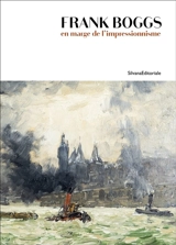 Frank Boggs : en marge de l'impressionnisme