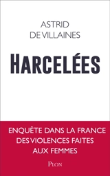 Harcelées : enquête dans la France des violences faites aux femmes - Astrid de Villaines