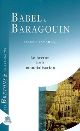 Babel & baragouin : le breton dans la mondialisation - Francis Favereau