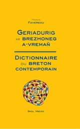 Dictionnaire compact du breton contemporain : bilingue. Geriadurig ar brezhoneg a-vreman : brezhoneg-galleg, galleg-brezhoneg - Francis Favereau