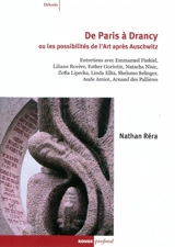 De Paris à Drancy ou Les possibilités de l'art après Auschwitz : entretiens avec Emmanuel Finkiel, Liliane Rovère, Esther Gorintin... - Nathan Réra