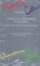 Le collège Anne Frank de Roubaix : les élèves et leurs implications dans l'Histoire - Hédi Saïdi