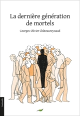 La dernière génération de mortels - Georges-Olivier Châteaureynaud