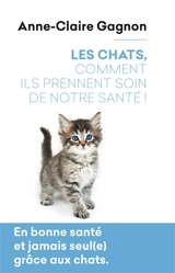 Les chats, comment ils prennent soin de notre santé ! - Anne-Claire Gagnon