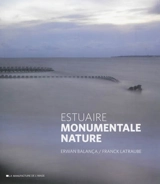 Estuaire, monumentale nature - Franck Latraube