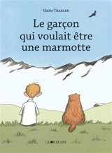 Le garçon qui voulait être une marmotte - Hans Traxler