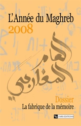 Année du Maghreb (L'), n° 2008. La fabrique de la mémoire : variations maghrébines