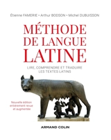Méthode de langue latine : lire, comprendre et traduire les textes latins - Etienne Famerie