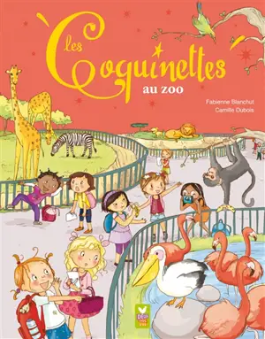 Les coquinettes. Les coquinettes au zoo - Fabienne Blanchut