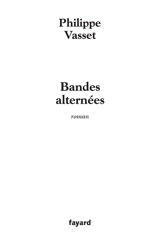 Bandes alternées - Philippe Vasset