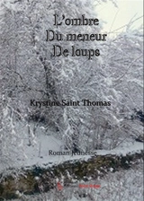 L'ombre du meneur de loups : roman jeunesse - Krystine Saint Thomas