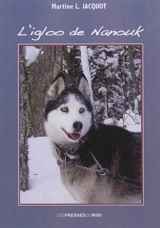 L'igloo de Nanouk : roman jeunesse - Martine L. Jacquot