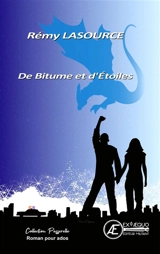 De bitume et d'étoiles : roman jeunesse - Rémy Lasource