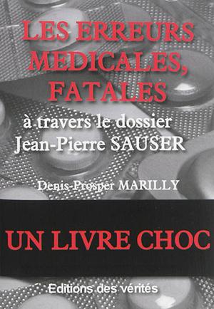Denis-Prosper Marilly - Les erreurs médicales fatales : à travers le dossier Jean-Pierre Sauser
