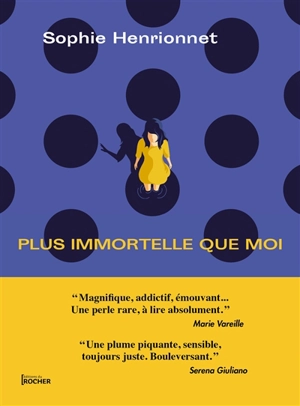 Plus immortelle que moi - Sophie Henrionnet