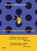 Plus immortelle que moi - Sophie Henrionnet