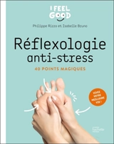 Réflexologie anti-stress : 40 points magiques : vivez votre meilleure vie ! - Philippe Rizzo