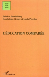 L'éducation comparée - Fabrice Barthélémy