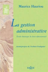 La gestion administrative : étude théorique de droit administratif - Maurice Hauriou