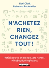 N'achetez rien, changez tout ! - Liesl Clark