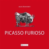 Picasso Furioso - Alex Danchev