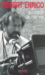 Au coeur de ma vie - Robert Enrico