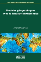Modèles géographiques avec le langage Mathematica - André Dauphiné