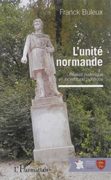 L'unité normande : réalité historique et incertitude politique - Franck Buleux