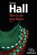Rêves de machines - Louisa Hall