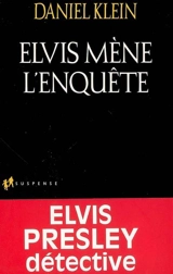 Elvis mène l'enquête - Daniel M. Klein